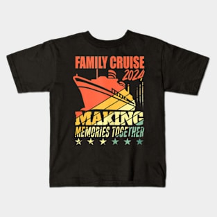 Family Cruise 2024 Family Vacation Making Memories Together Kids T-Shirt